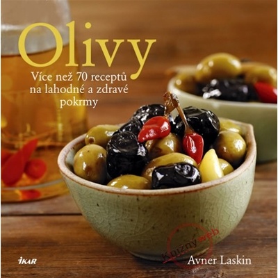 Olivy - Více než 70 receptů na lahodné a zdravé pokrmy