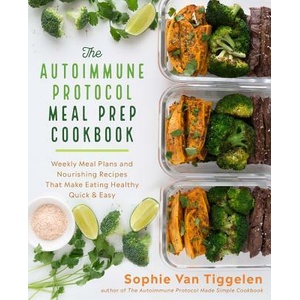 Autoimmune Protocol Meal Prep Cookbook (ISBN: 9781592338993)
