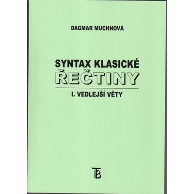 Syntax klasické řečtiny. I. vedlejší věty - Dagmar Muchnová