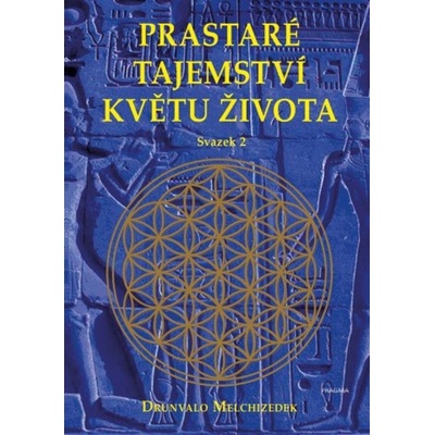 Prastaré tajemství květu života - Drunvalo Melchizedek