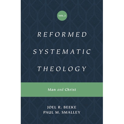 Reformed Systematic Theology, Volume 2: Man and Christ Beeke Joel