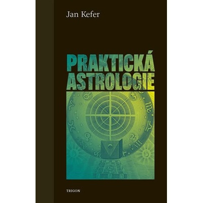 Praktická astrologie aneb Umění předvídání a boje proti osudu