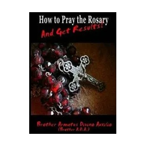 How to Pray the Rosary and Get Results | Brother Ada (ISBN: 9781542842532)