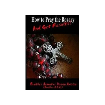 Image 1 of How to Pray the Rosary and Get Results | Brother Ada