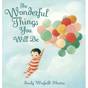 The Wonderful Things You Will Be | Emily Winfield Martin (ISBN: 9780375973277)