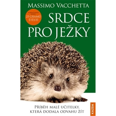 Srdce pro ježky - Příběh malé učitelky, která dodala odvahu žít - Massimo Vacchetta