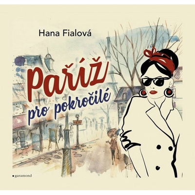 Paříž pro pokročilé - Fialová Hana