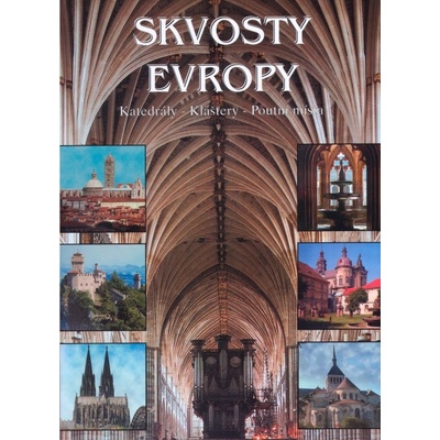 Skvosty Evropy - Katedrály-Kláštery..