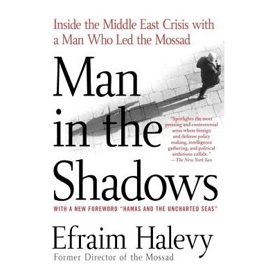 Man in the Shadows: Inside the Middle East Crisis with a Man Who Led the Mossad Halevy Efraim – Zbozi.Blesk.cz