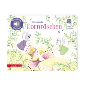 Ich entdecke Dornröschen - Pappbilderbuch mit hochwertigem Sound (Mein kleines Klangbuch) | Delphine Renon (ISBN: 9783219120639)