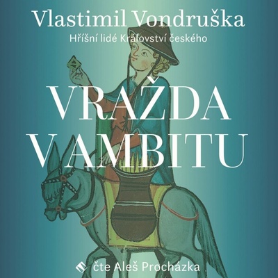 Vražda v ambitu - Hříšní lidé Království českého - Vondruška - Procházka Aleš