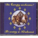 TRI SESTRY: DO EVROPY NECHCEM CD