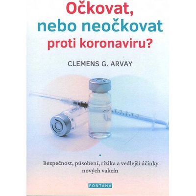 Očkovat, nebo neočkovat proti koronaviru? - Clemens G. Arvay