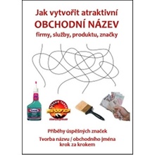 Jak vytvořit atraktivní obchodní název firmy, služby, produktu, značky