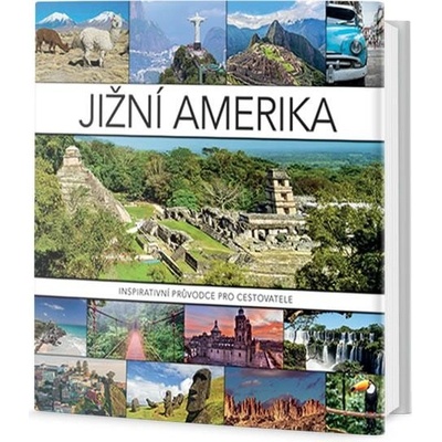 Jižní Amerika - Inspirativní průvodce pro cestovatele
