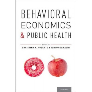 Behavioral Economics and Public Health | Christina A. Roberto, Ichiro Kawachi (ISBN: 9780199398331)