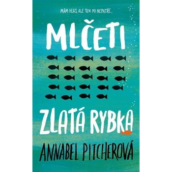 Mlčeti zlatá rybka - Annabel Pitcher