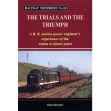 Railway Memories the Trials and the Triumph Greaves Tom