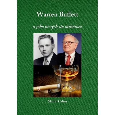 Warren Buffett – A jeho prvých 100 miliónov - Martin Caban