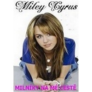 Milníky na mé cestě - Vlastní životopis hlavní hrdinky seriálu Hannah Montana - Cyrus Miley
