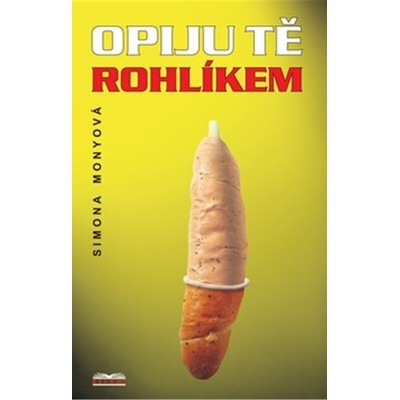 Opiju tě rohlíkem