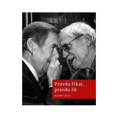 Pravdu říkat, pravdu žít - Radek Gális