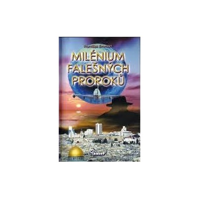 Emmert František - Milénium falešných proroků