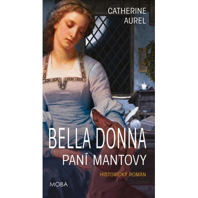 Bella Dona Paní Mantovy - Catherine Aurel