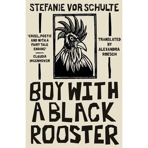 Boy with a Black Rooster | Stefanie (Author) vor Schulte (ISBN: 9781911648772)
