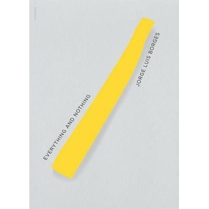 Everything and Nothing | Jorge Luis Borges (ISBN: 9780811218832)