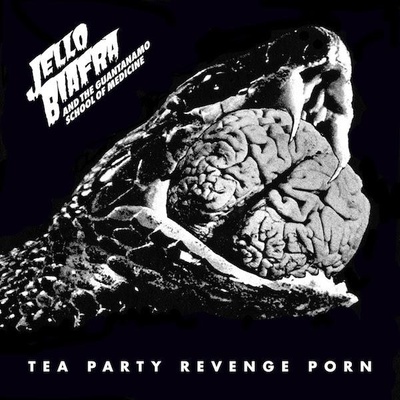 BIAFRA, JELLO & THE GUANTANAMO SCHOOL OF MEDICINE - TEA PARTY REVENGE PORN CD
