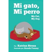 Mi Gato, Mi Perro/ My Cat, My Dog Bilingual English Spanish Edition