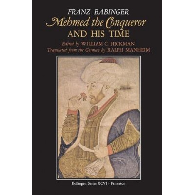 Mehmed the Conqueror and His Time | Franz Babinger