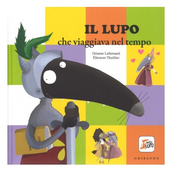 lupo che viaggiava nel tempo. Amico lupo | Orianne Lallemand