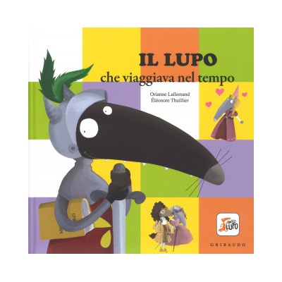 lupo che viaggiava nel tempo. Amico lupo | Orianne Lallemand