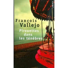 Pirouettes Dans Les Tenebres - F. Vallejo