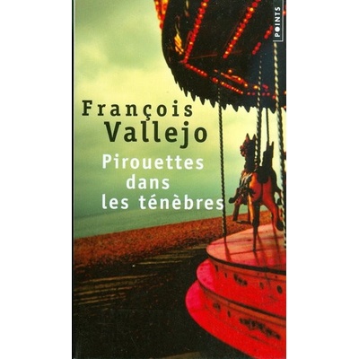 Pirouettes Dans Les Tenebres - F. Vallejo