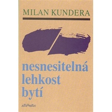 Nesnesitelná lehkost bytí - Milan Kundera