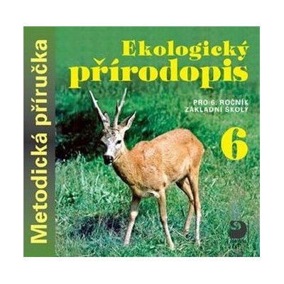 Ekologický přírodopis pro 6. ročník základní školy na CD - Metodická příručka