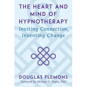 Heart and Mind of Hypnotherapy | Michael D. Yapko (ISBN: 9780393714395)