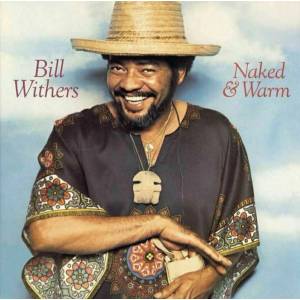 Bill Withers - Naked & Warm (180g) (LP) (8719262016408)