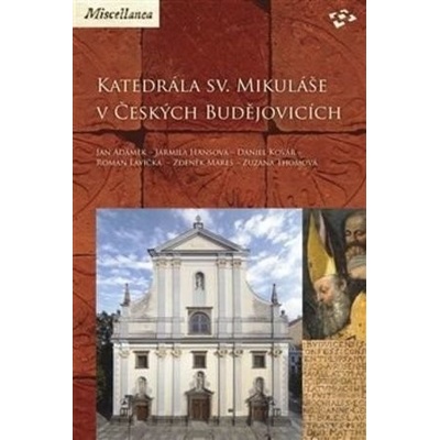Katedrála sv. Mikuláše v Českých Budějovicích - Jiří Adámek, Jarmila Hansová, Daniel Kovář, Roman Lavička, Zdeněk Mareš, Zuzana Thomová