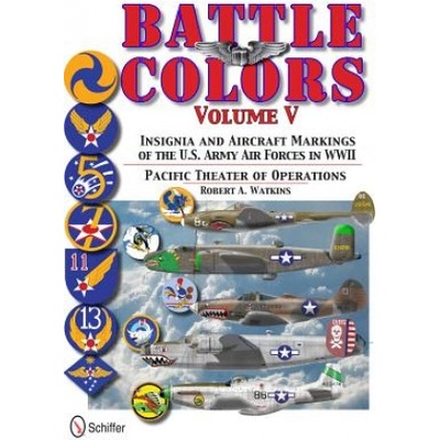 Battle Colors Vol 5: Pacific Theater of erations: Insignia and Aircraft Markings of the U. S. Army Air Forces in World War II