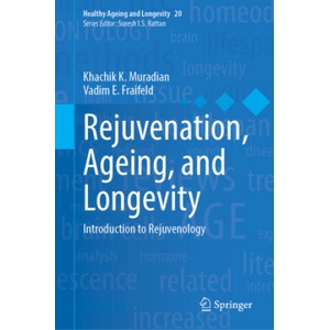 Rejuvenation, Ageing, and Longevity | Khachik K. Muradian, Vadim E. Fraifeld (ISBN: 9783031649943)