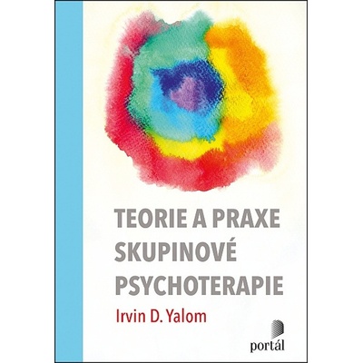Teorie a praxe skupinové psychoterapie - Molyn Leszcz, Irvin D. Yalom