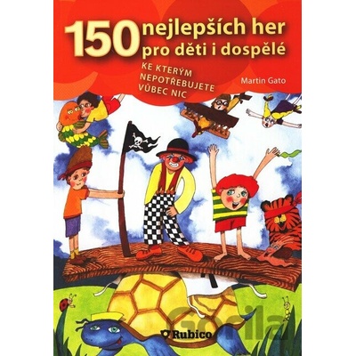 150 nejlepších her pro děti i dospělé - Martin Gato