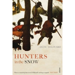 Hunters in the Snow | Daisy Hildyard (ISBN: 9780099578888)