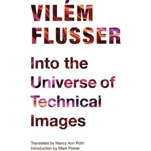 Into the Universe of Technical Images | Vilém Flusser (ISBN: 9780816670215)