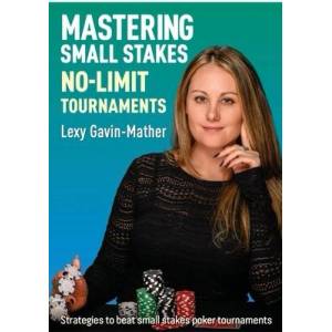 Mastering Small Stakes No-Limit Tournaments | Gavin-Mather, Lexy (ISBN: 9781912862337)