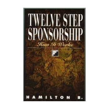 Twelve Step Sponsorship: How It Works B HamiltonPaperback